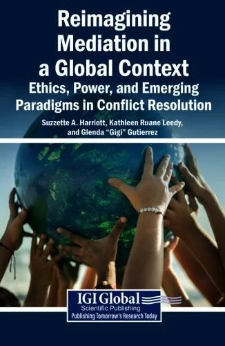 Reimagining Mediation in a Global Context: Ethics, Power, and Emerging Paradigms in Conflict Resolution